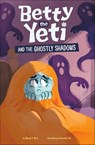 Betty the Yeti and the Ghostly Shadows - Mandy R. Marx - 9781484692677