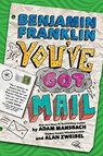 Benjamin Franklin: You've Got Mail - Adam Mansbach ; Alan Zweibel - 9781484713051