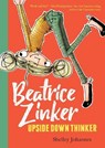 Beatrice Zinker Upside Down Thinker - Shelley Johannes - 9781484768143