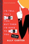 I'd Tell You I Love You, But Then I'd Have to Kill You (10th Anniversary Edition) - Ally Carter - 9781484785058