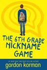 The 6th Grade Nickname Game - Gordon Korman - 9781484798409