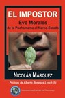 El impostor: Evo Morales, de la Pachamama al Narco-Estado - Nicolas Marquez - 9781484955130