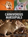 Secret Lives of Carnivorous Marsupials - Andrew Baker ; Chris Dickman - 9781486305148