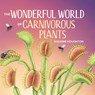 The Wonderful World of Carnivorous Plants - Suzanne Houghton - 9781486321711