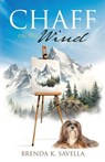 Chaff on the Wind - Brenda K. Savella - 9781486625222
