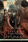 The Persian Prince and the Han Princess - Jack A. Taylor - 9781486625642