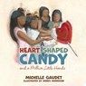 A Heart Shaped Candy and a Million Little Hands - Michelle Gaudet - 9781486625833