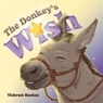 The Donkey's Wish - Vickram Bachan - 9781486628070