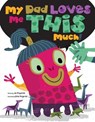 My Dad Loves Me This Much! - FITZPATRICK,  Joe - 9781486713189