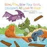 Row Row Row Your Boat, Dinosaurs All Love to Float - Joe Fitzpatrick - 9781486718733