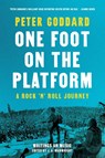 One Foot on the Platform: A Rock 'n' Roll Journey - Peter Goddard - 9781487010430