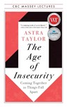 The Age of Insecurity - Astra Taylor - 9781487011932