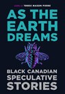 As the Earth Dreams - Terese Mason Pierre - 9781487012663