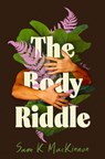 The Body Riddle - Sam K MacKinnon - 9781487013912