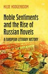 Noble Sentiments and the Rise of Russian Novels: A European Literary History - Hilde Hoogenboom - 9781487500528