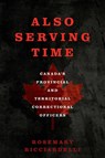 Also Serving Time - Rosemary Ricciardelli - 9781487501419