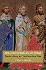 Chaucer's Problem of Prose: Media, History, and the Canterbury Tales - Stephen Yeager - 9781487504069