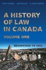 A History of Law in Canada, Volume One - Philip Girard ; Jim Phillips ; R. Blake Brown - 9781487504632