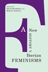 A New History of Iberian Feminisms - Silvia Bermudez ; Roberta Johnson - 9781487520083