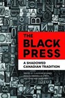 The Black Press: A Shadowed Canadian Tradition - Claudine Bonner - 9781487526672