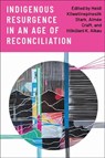 Indigenous Resurgence in an Age of Reconciliation - Heidi Kiiwetinepinesiik Stark ; Aimee Craft ; Hōkūlani K. Aikau - 9781487544607