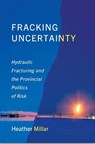 Fracking Uncertainty - Heather Millar - 9781487552695