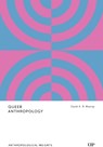 Queer Anthropology - David A.B. Murray - 9781487553272