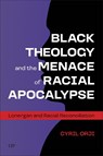 Black Theology and the Menace of Racial Apocalypse - Cyril Orji - 9781487558017