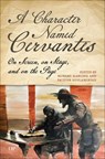 A Character Named Cervantes: On Screen, on Stage, and on the Page - Howard Mancing - 9781487558888