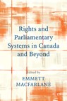 Rights and Parliamentary Systems in Canada and Beyond - Emmett Macfarlane - 9781487559540