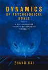 Dynamics of Psychological Goals: A Self-Organization Theory of Motivation and Personality - Kai Zhang - 9781487800840