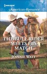 The Bull Rider Meets His Match - Jeannie Watt - 9781488006111