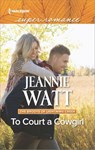 To Court a Cowgirl - Jeannie Watt - 9781488006777