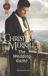 The Wedding Game - Christine Merrill - 9781488021022
