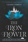 The Iron Flower - Laurie Forest - 9781488030505