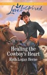 Healing the Cowboy's Heart - Ruth Logan Herne - 9781488042942