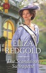 The Scandalous Suffragette - Eliza Redgold - 9781488047220