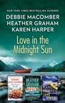 Love in the Midnight Sun - Debbie Macomber ; Heather Graham ; Karen Harper - 9781488050121