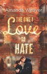 The One I Love to Hate - Amanda Weaver - 9781488051210