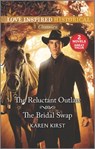 The Reluctant Outlaw & The Bridal Swap - Karen Kirst - 9781488054785