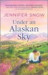 Under an Alaskan Sky - Jennifer Snow - 9781488055911