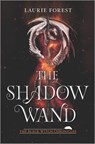 The Shadow Wand - Laurie Forest - 9781488056901