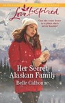 Her Secret Alaskan Family - Belle Calhoune - 9781488059926