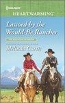 Lassoed by the Would-Be Rancher - Melinda Curtis - 9781488061813