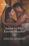 Saved by Her Enemy Warrior - Greta Gilbert - 9781488065583