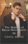 The Making of Baron Haversmere - Carol Arens - 9781488065743