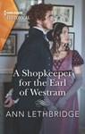 A Shopkeeper for the Earl of Westram - Ann Lethbridge - 9781488066030