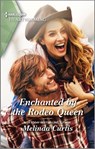 Enchanted by the Rodeo Queen - Melinda Curtis - 9781488068034