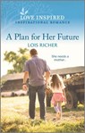 A Plan for Her Future - Lois Richer - 9781488071096