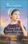 Loving Her Amish Neighbor - Rebecca Kertz - 9781488071140